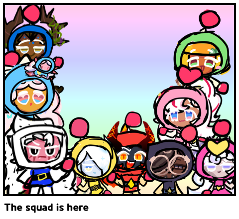 The squad is here